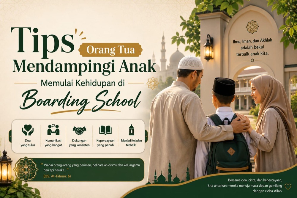 Tips Orang Tua Mendampingi Anak Memulai Kehidupan di Boarding School